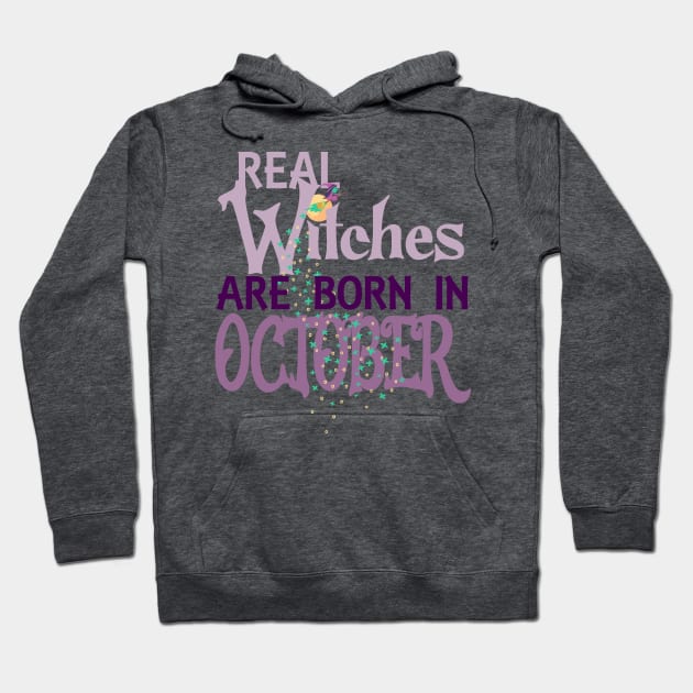 Real Witches are Born in October Hoodie by MisconceivedFantasy